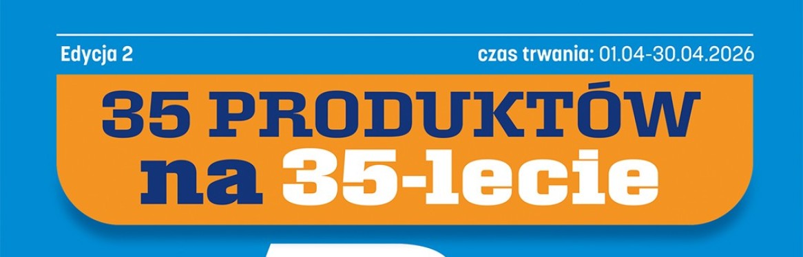 35 produktów na 35 lat EDYCJA KWIECIEŃ!